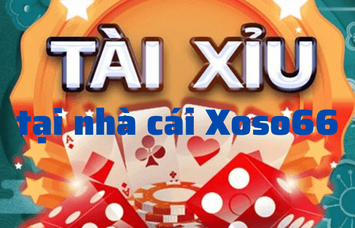 Cách chơi Tài xỉu tại nhà cái xoso66