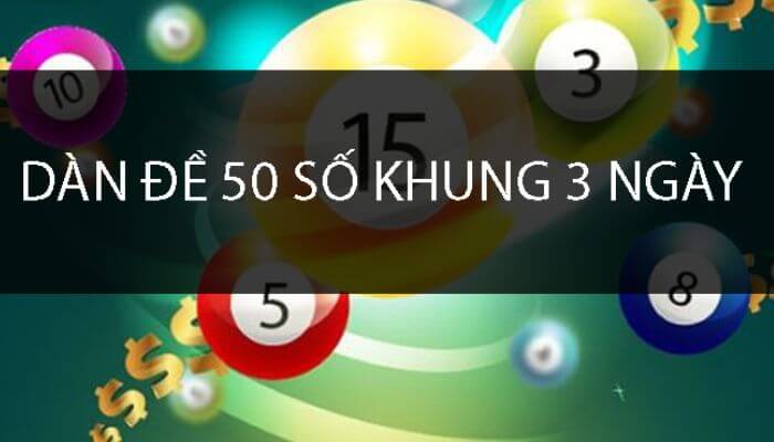 Dàn đề 50 số khung 3 ngày